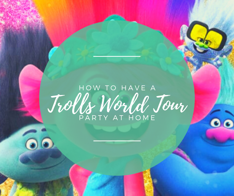 How to have a Trolls World Tour Party at Home
